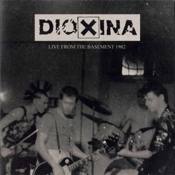 Dioxina : Live from the Basement 1982